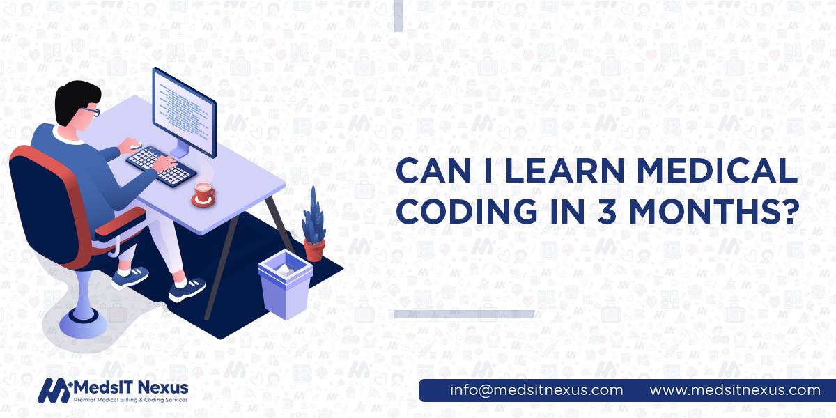 Can I learn medical coding in 3 months?