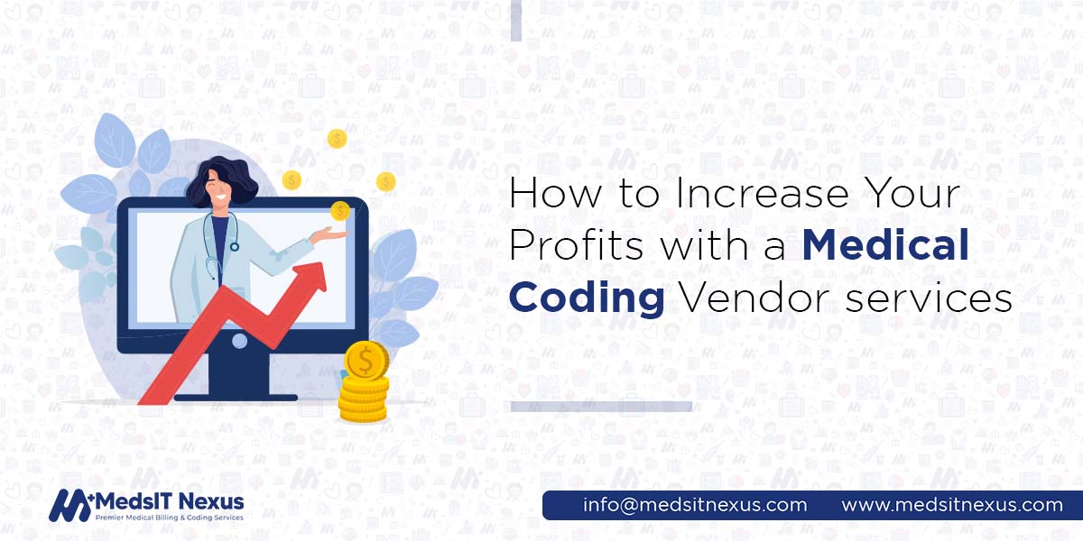 How to Increase Your Profits with a Medical Coding Vendor Services