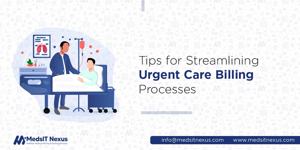 Tips for Streamlining Urgent Care Billing Processes