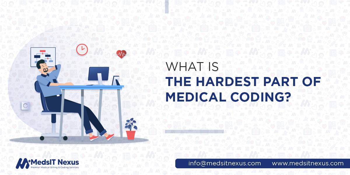 What is the hardest part of medical coding?