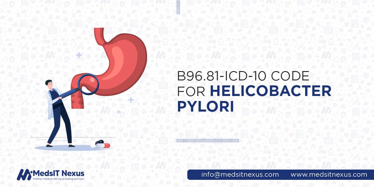 B96.81-icd-10 code for helicobacter pylori
