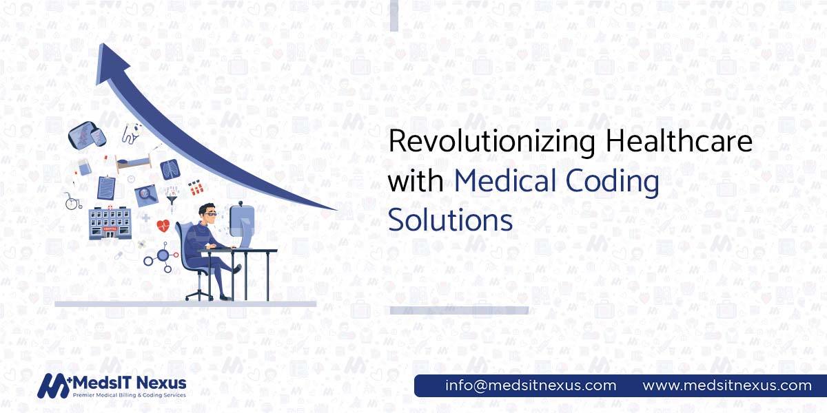 Revolutionizing Healthcare With Medical Coding Solutions