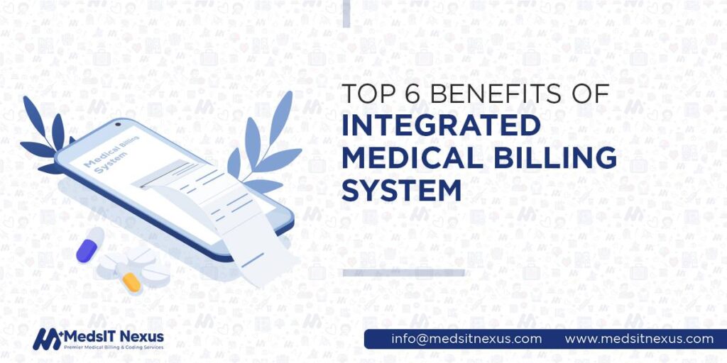 Top 6 benefits of integrated medical billing system